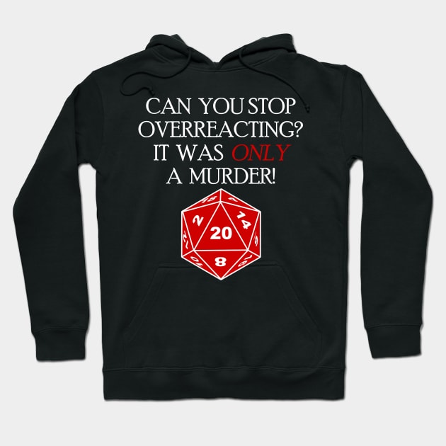 DND Can You Stop Overreacting? Hoodie by Bingeprints